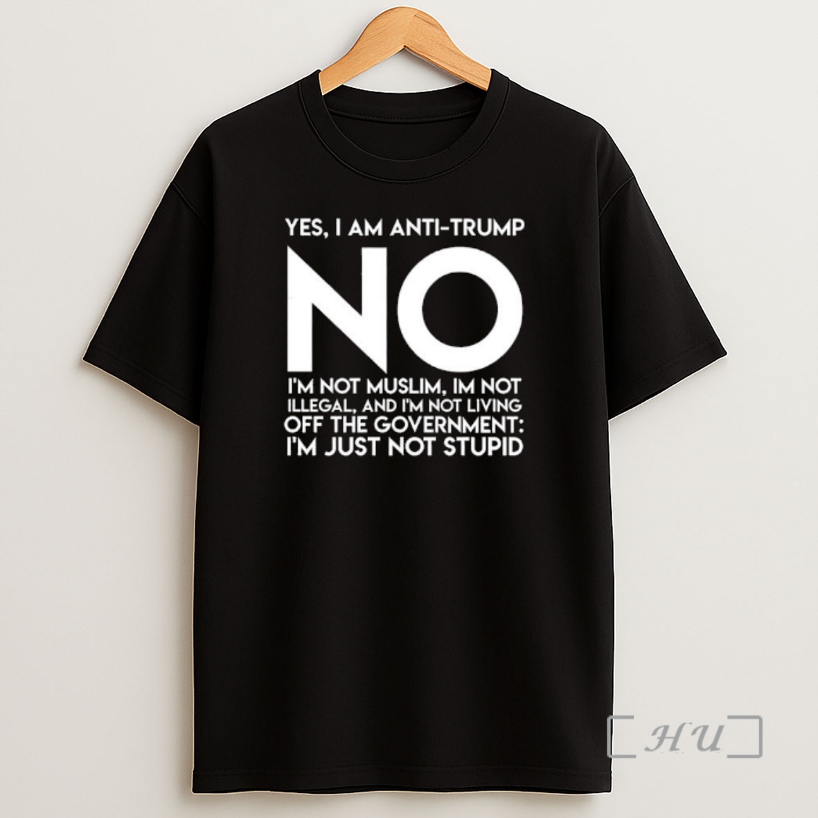 Officials Yes Im Anti Trump No Im Not Muslim Im Not Illegal And Im Not Living Off The Government Im Just Not Stupid Shirt Sweatshirt Tee