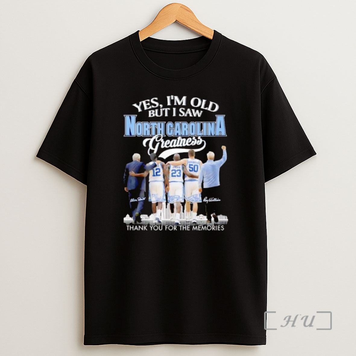 Officials Yes Im Old But I Saw North Carolina Greatness Thank You For The Memories Coach And Players Signature Shirt Sweatshirt Tee