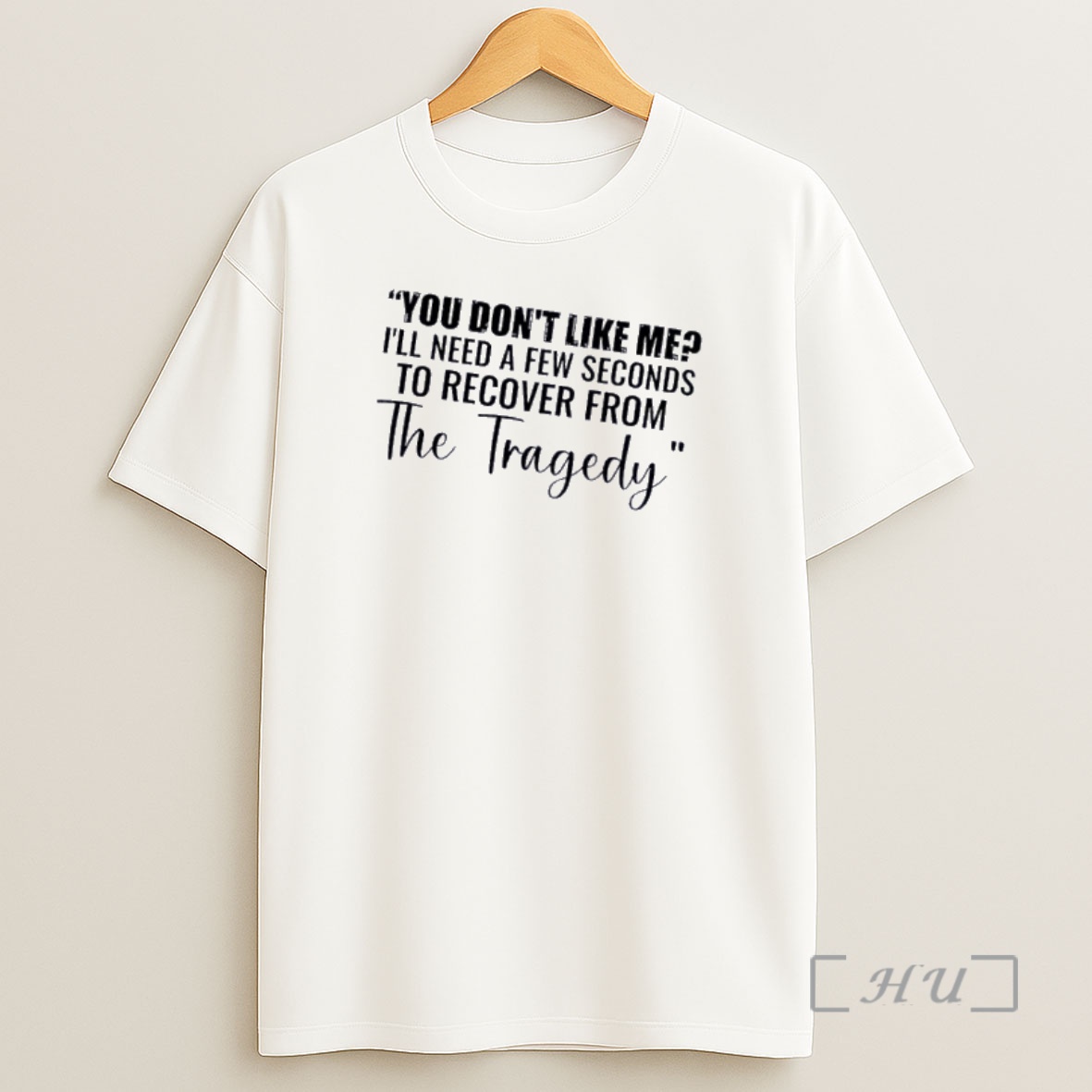 Officials You Dont Like Me Ill Need A Few Seconds To Recover From The Tragedy Text Shirt Sweatshirt Tee