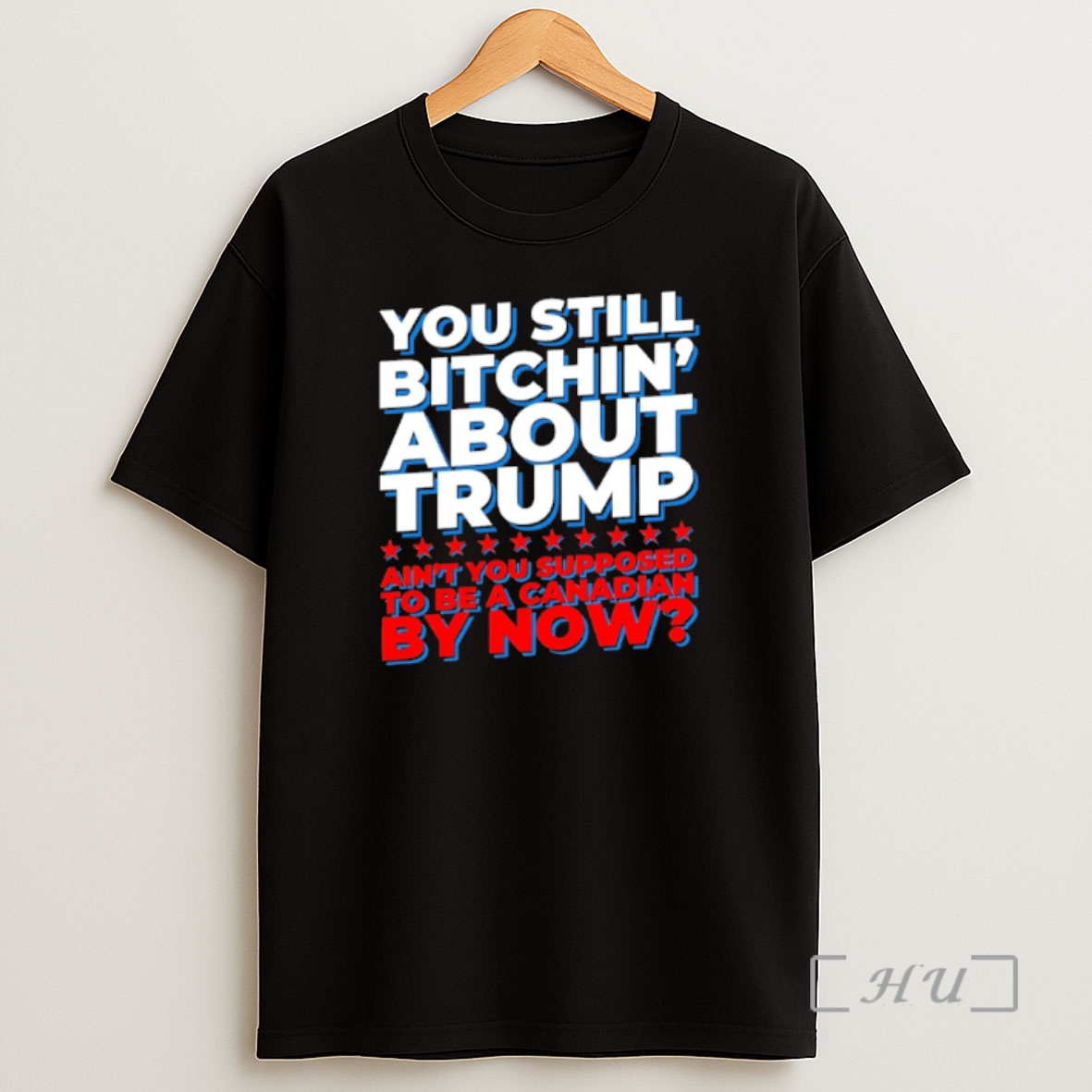 Officials You Still Bitchin About Trump Aint You Supposed To Be A Canadian By Now Shirt Sweatshirt Tee