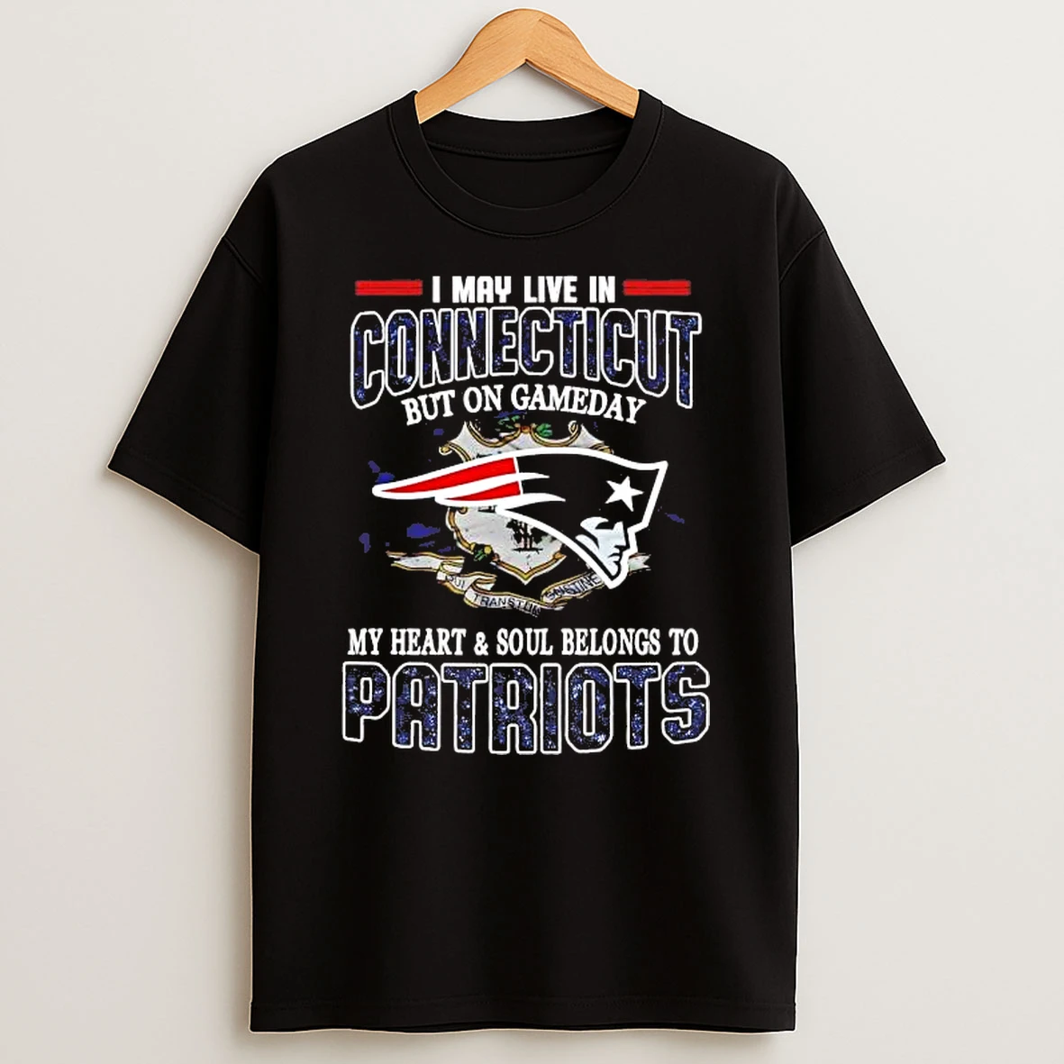 On Gameday My Heart And Soul Belongs To Patriots I May Live In Connecticut Shirts