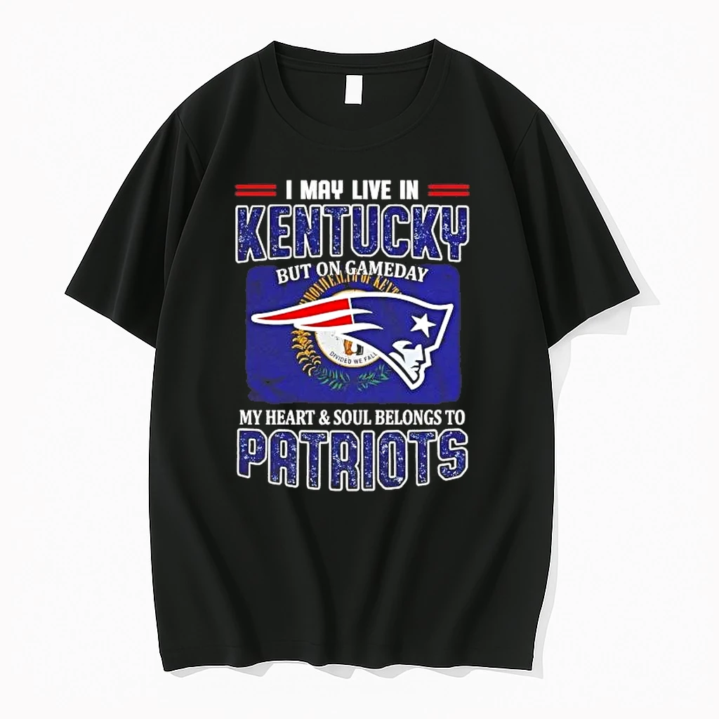 On Gameday My Heart And Soul Belongs To Patriots I May Live In Kentucky Shirts