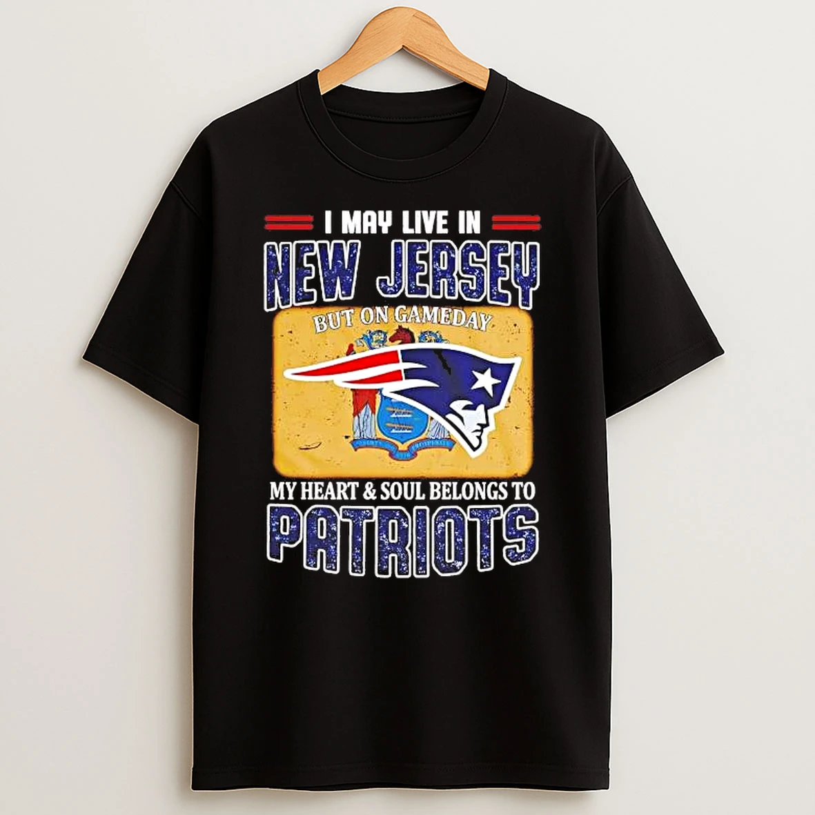 On Gameday My Heart And Soul Belongs To Patriots I May Live In New Jersey Shirts
