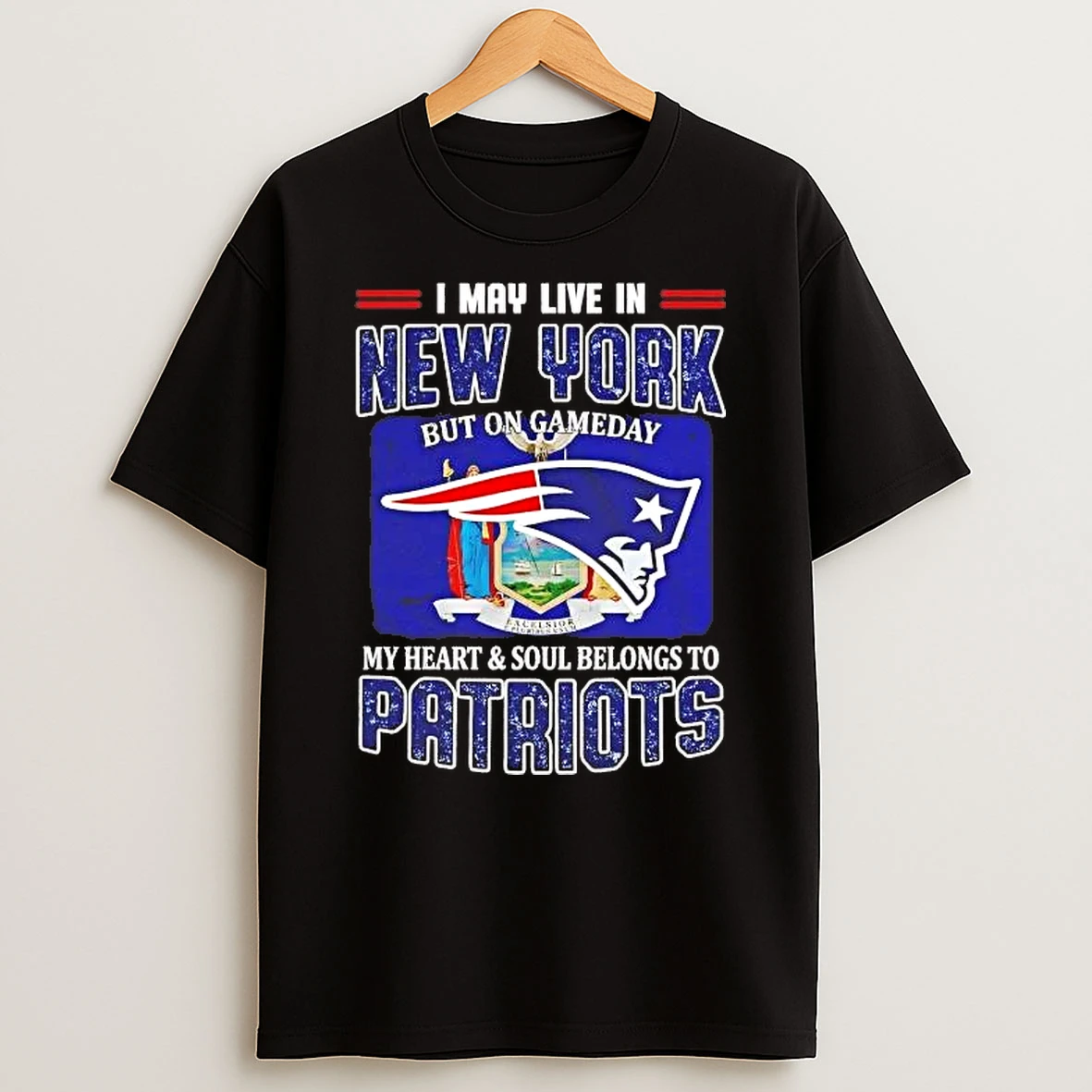 On Gameday My Heart And Soul Belongs To Patriots I May Live In New York Shirts