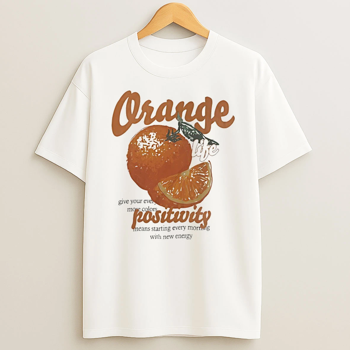 Orange Life Give Your Every More Colors Positivity Shirts