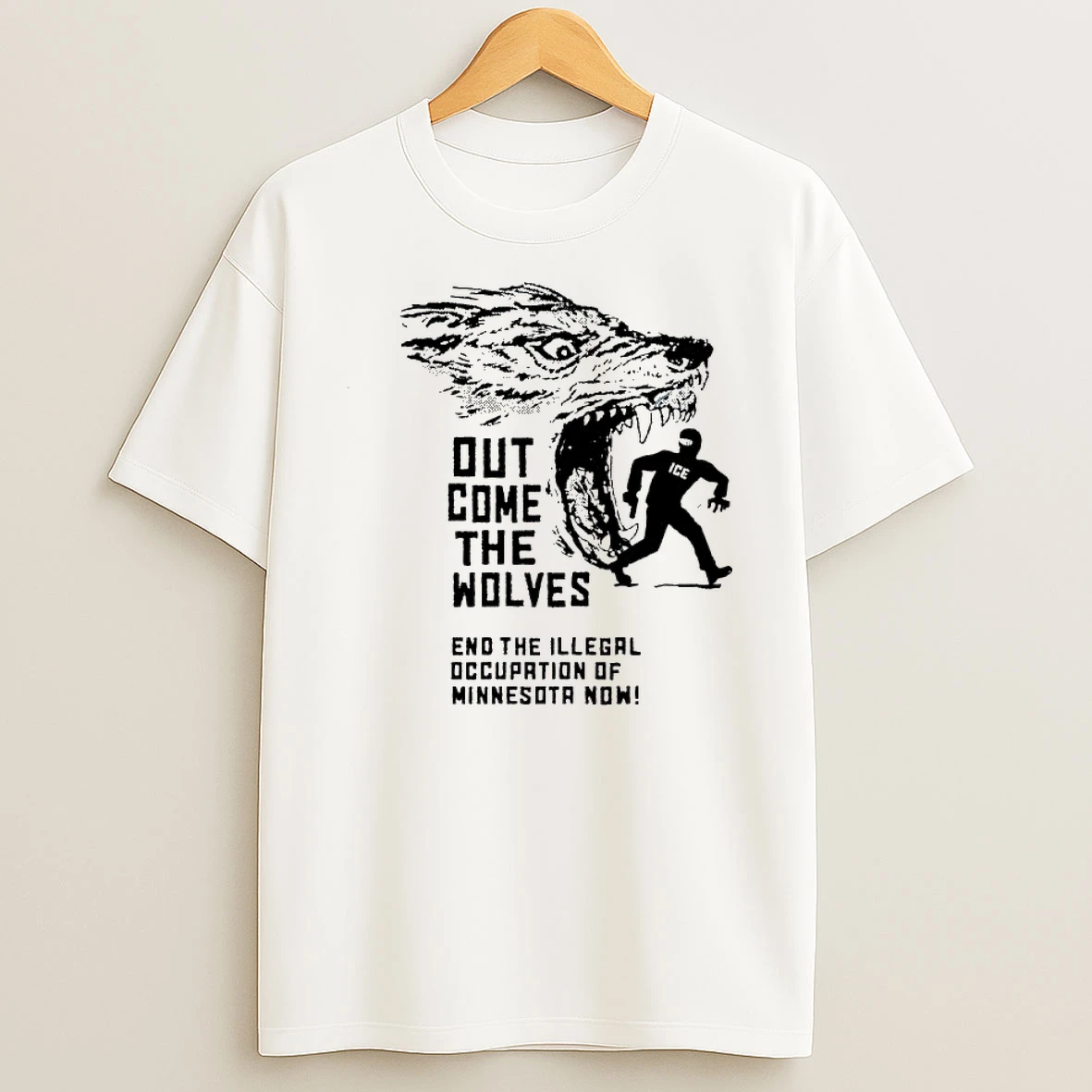 Out Come The Wolves End The Illegal Occupation Of Minnesota Now Wolf Shirts