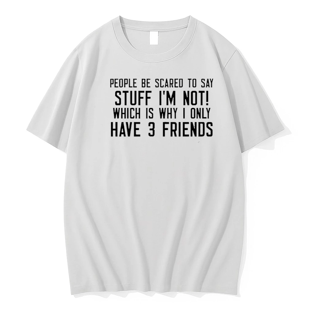 People Be Scared To Say Stuff Im Not Shirts