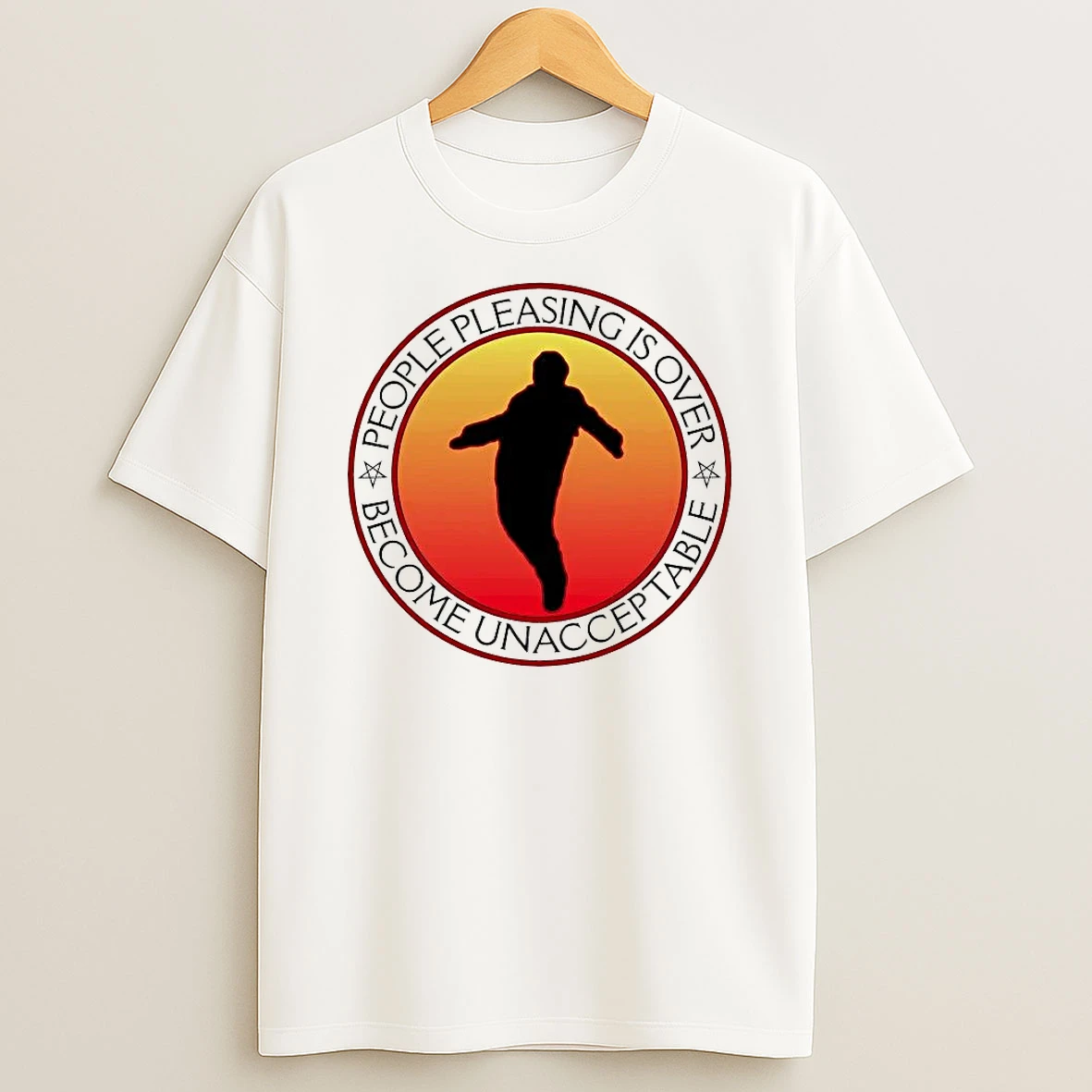 People Pleasing Is Over Become Unacceptable Shirts