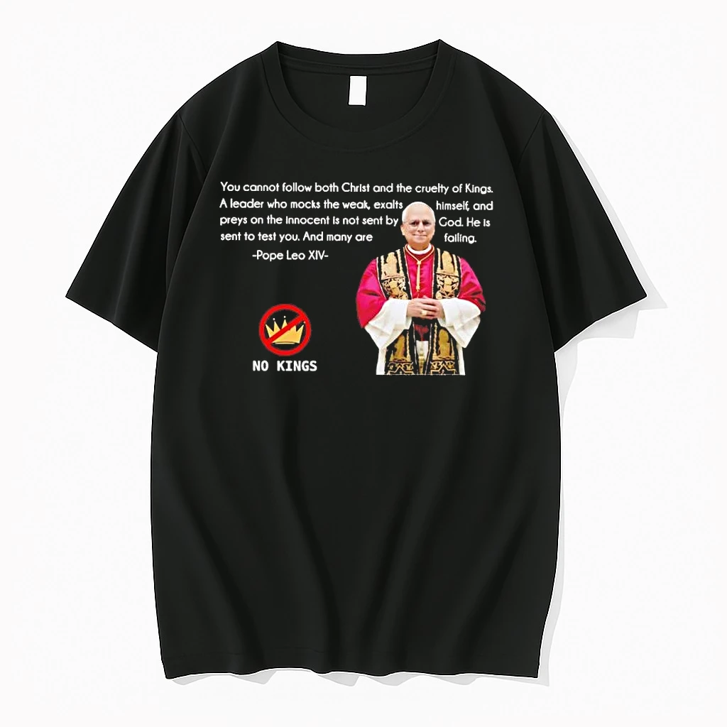 Pope Leo Xiv No King You Cannot Follow Both Christ And The Cruelty Of Kings Tee Shirts
