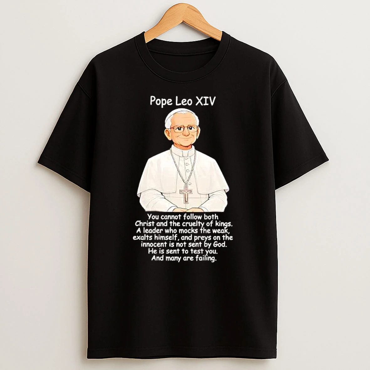 Pope Leo Xiv You Cannot Follow Both Christ And The Cruelty Shirts