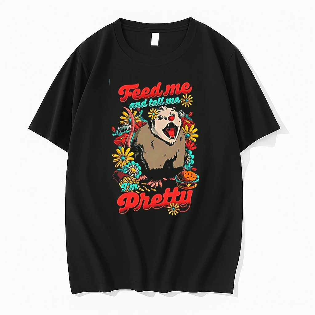 Possum Feed Me And Tell Me Im Pretty Shirts
