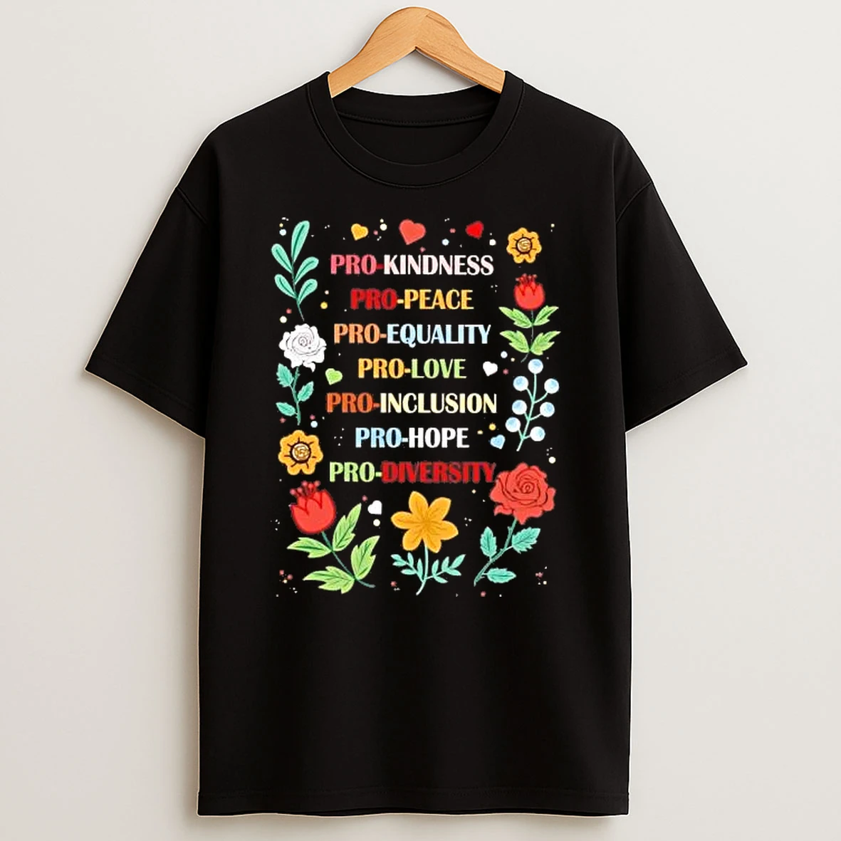 Pro Kindness Pro Peace Pro Equality Pro Love Pro Inclusion Pro Hope Tee Shirts