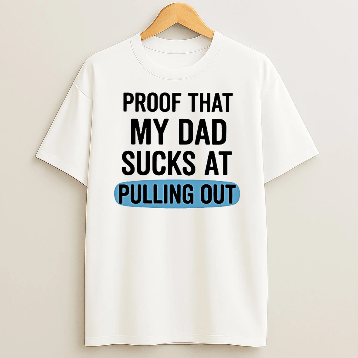 Proof That My Dad Sucks At Pulling Out Shirts