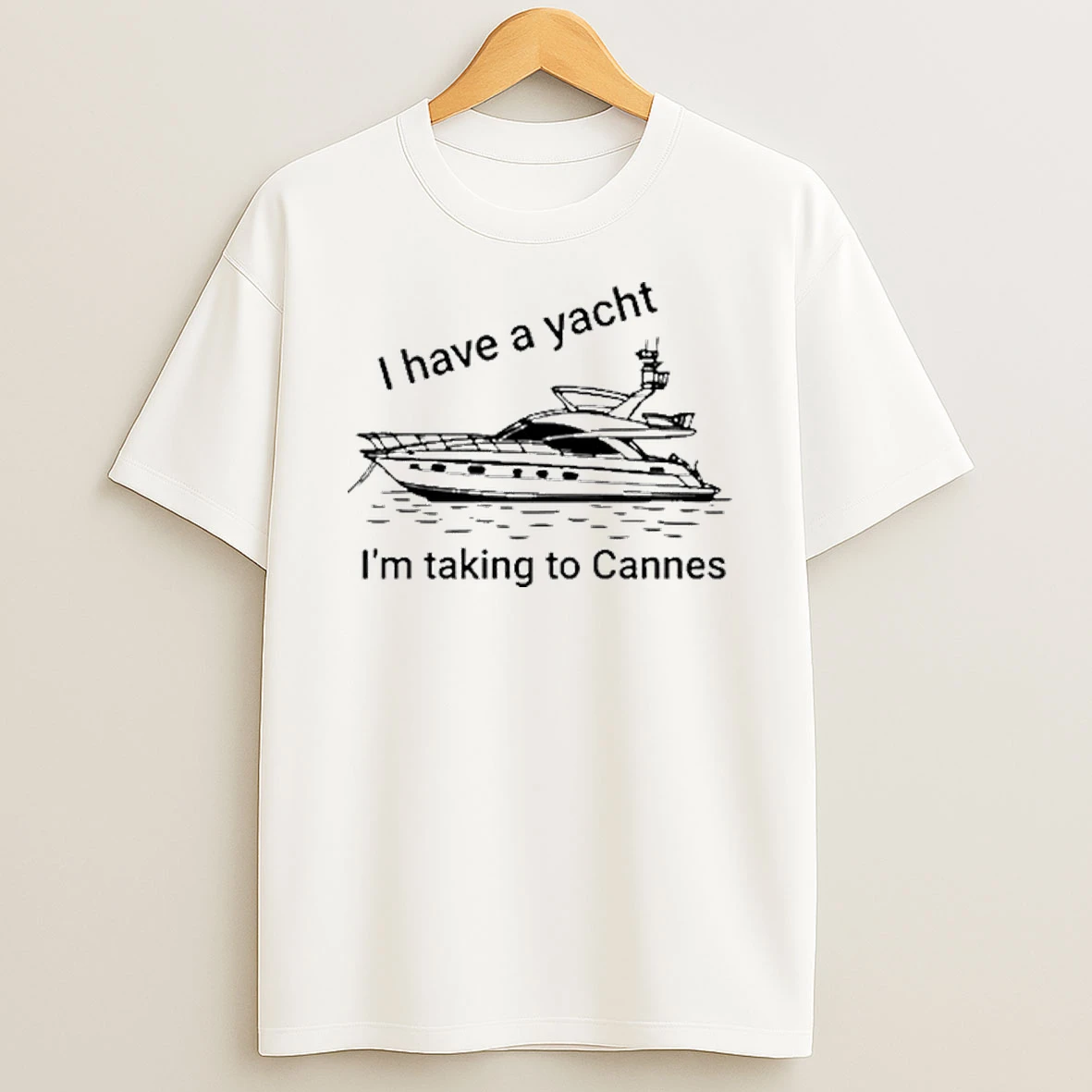 Proofofink I Have A Yacht Im Taking To Cannes Tour 2026 Shirts
