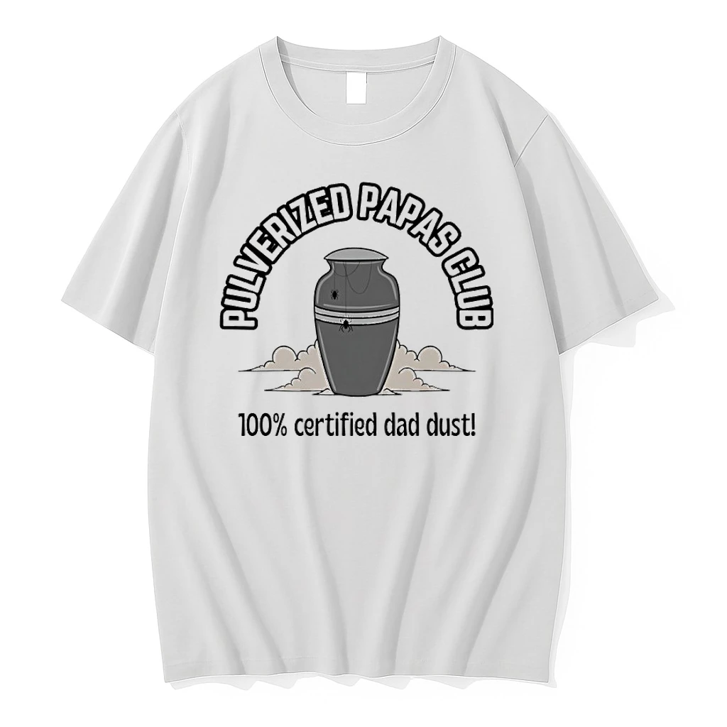 Pulverized Papas Club 100 Certified Dad Dust Shirts