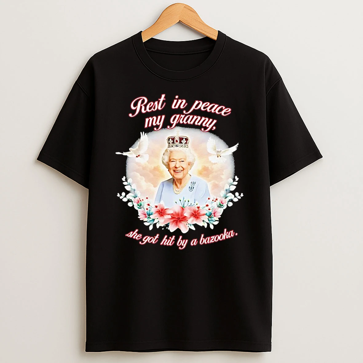 Queen Elizabeth Ii Rest In Peace My Granny She Got Hit By A Bazooka Shirts