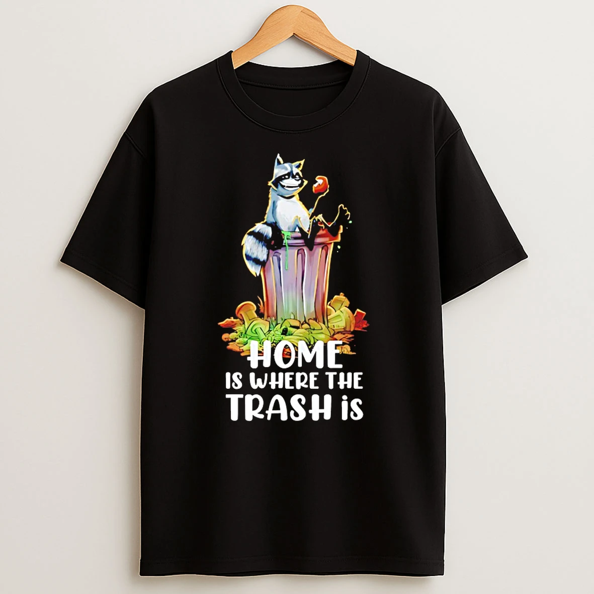 Raccoon Home Where The Trash Is Shirts