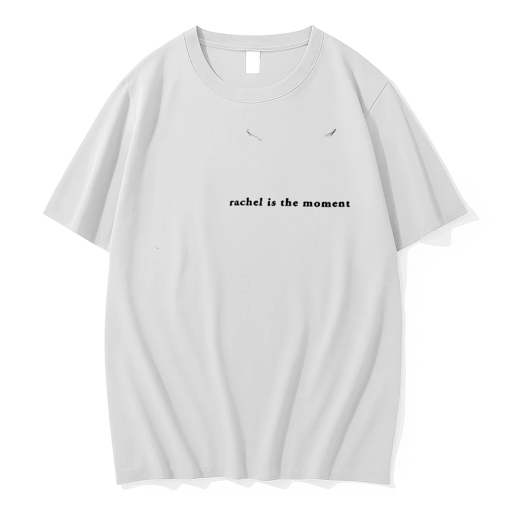Rachel Is The Moment Letter Woman Shirts
