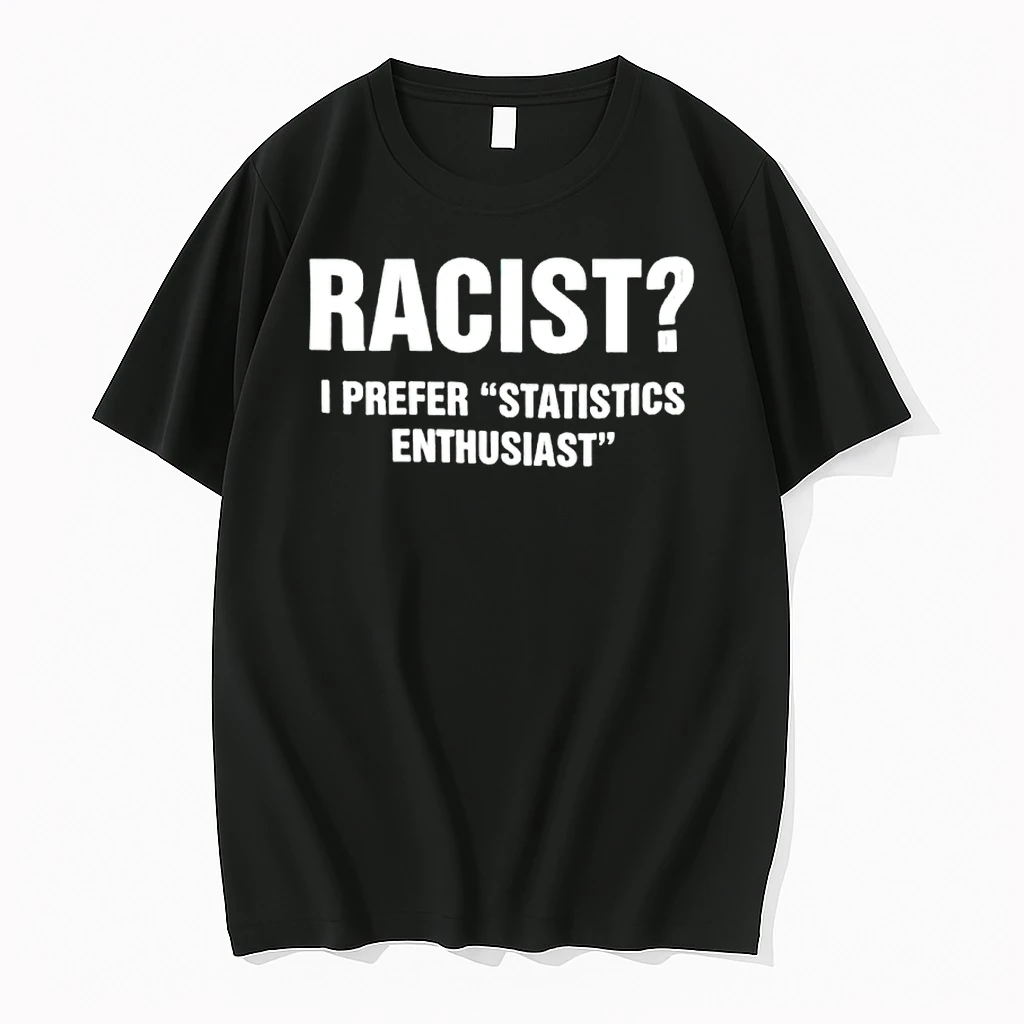 Racist I Prefer Statistics Enthusiast 2026 Shirts
