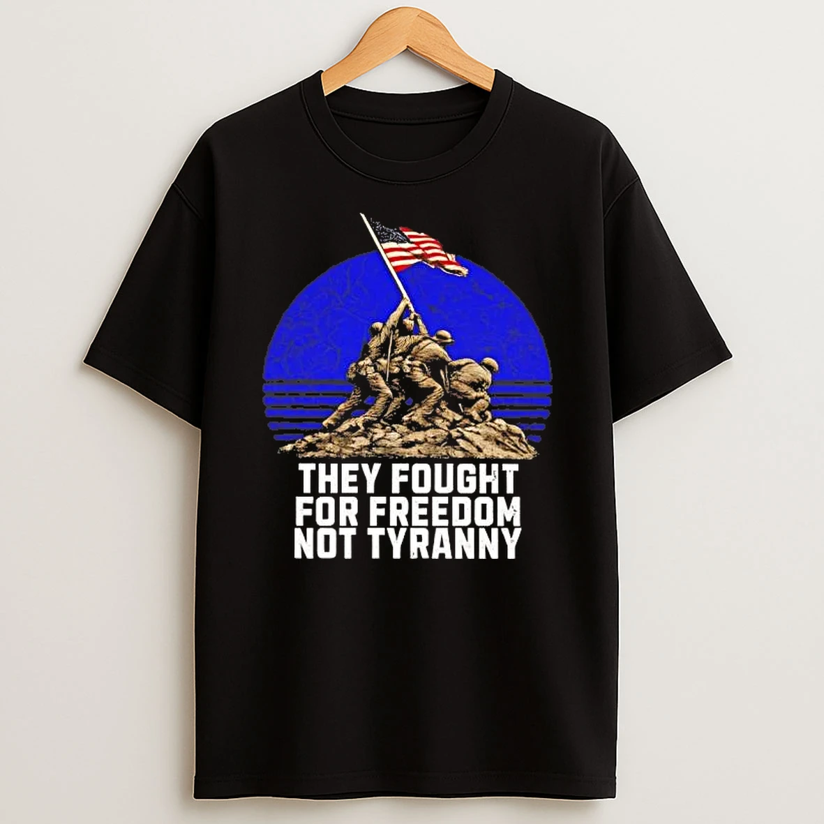 Raising The Flag On Iwo Jima They Fought For Freedom Not Tyranny Tee Shirts