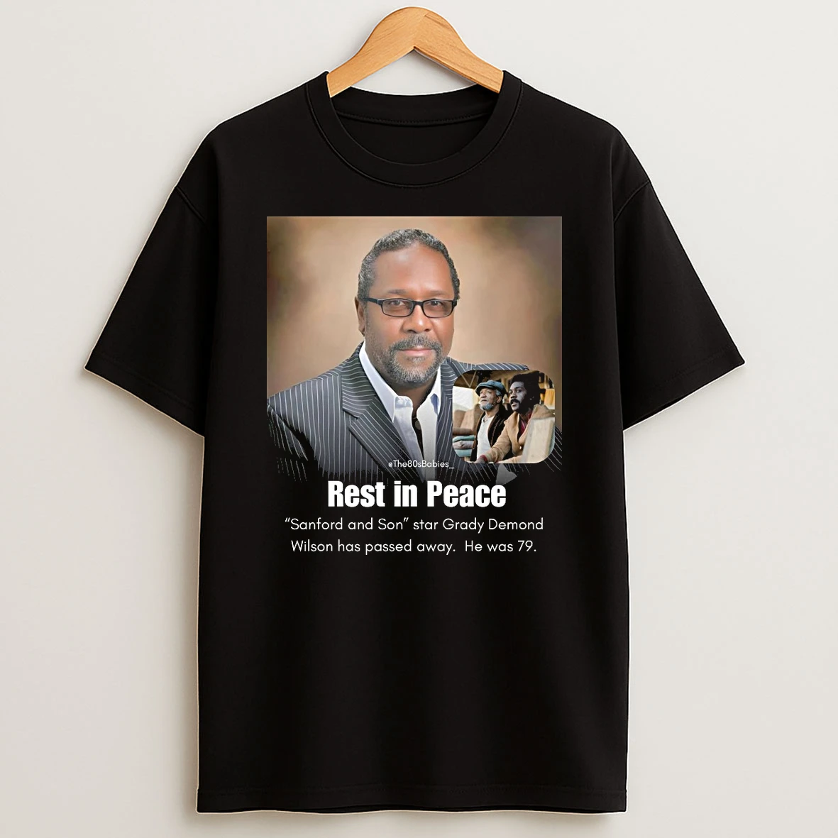 Rest In Peace Sanford And Son Star Grady Demond Wilson Has Passed Away He Was 79 Shirts