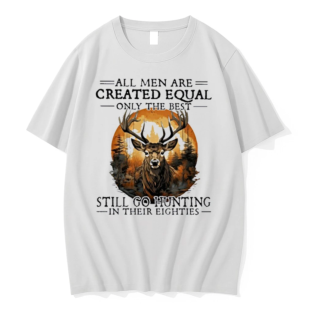 Retro All Men Are Created Equal Only The Best Still Go Hunting In Their Eighties Shirts