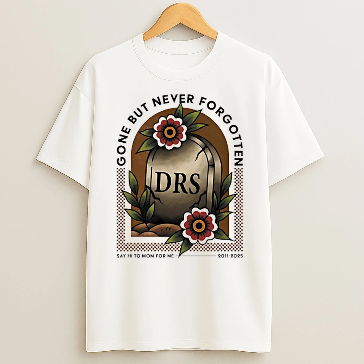 Rip Drs Gone But Never Forgotten Say Hi To Mom For Me 2011 2025 Shirts