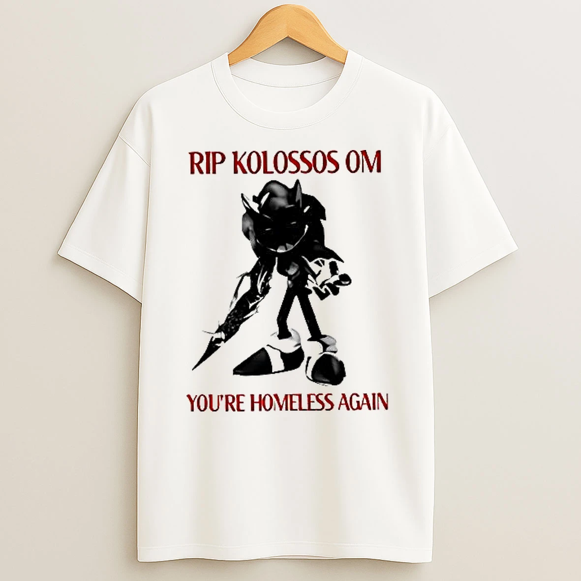 Rip Kolossos Om Youre Homeless Again Woman Shirts