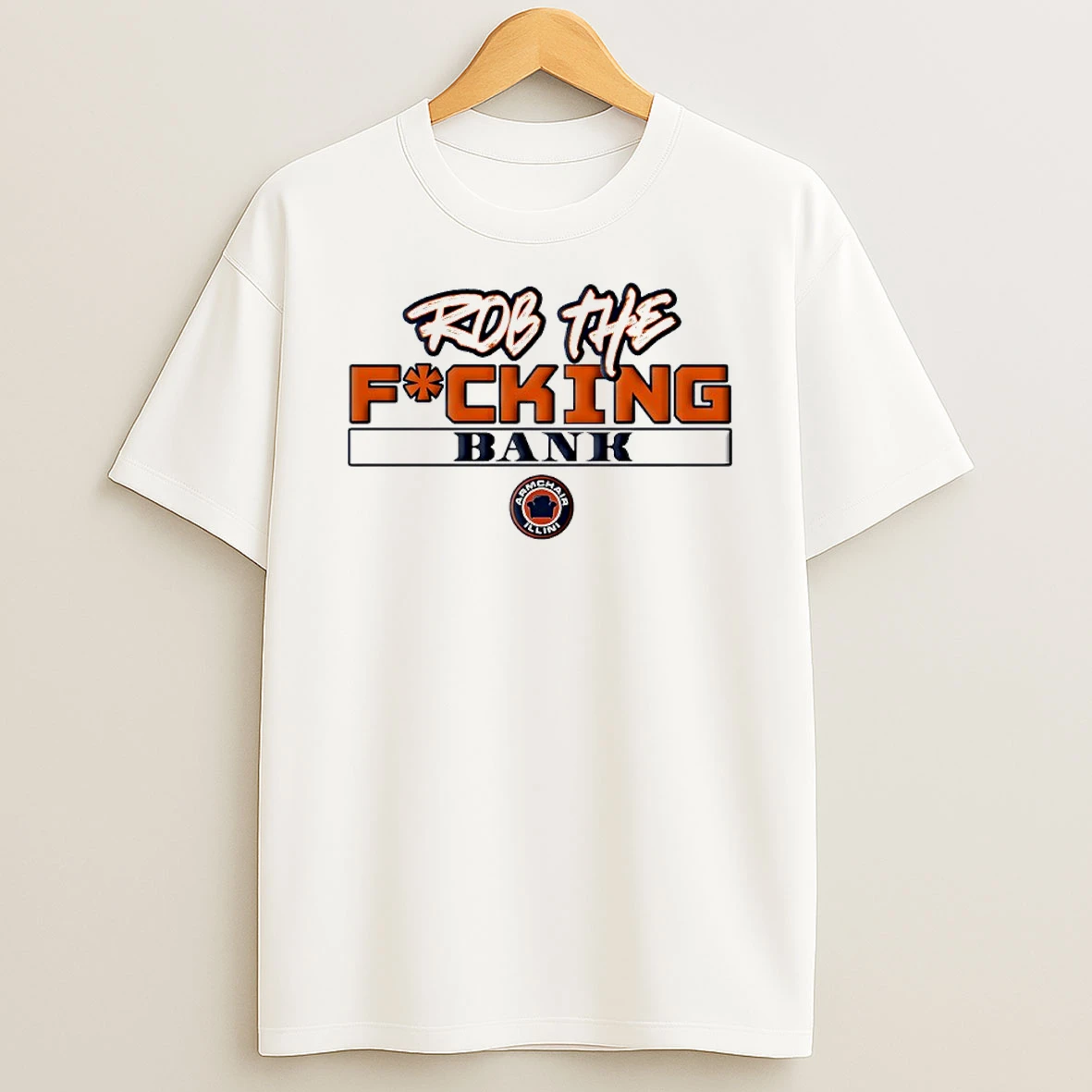 Rob The Fucking Bank Armchair Illini Shirts