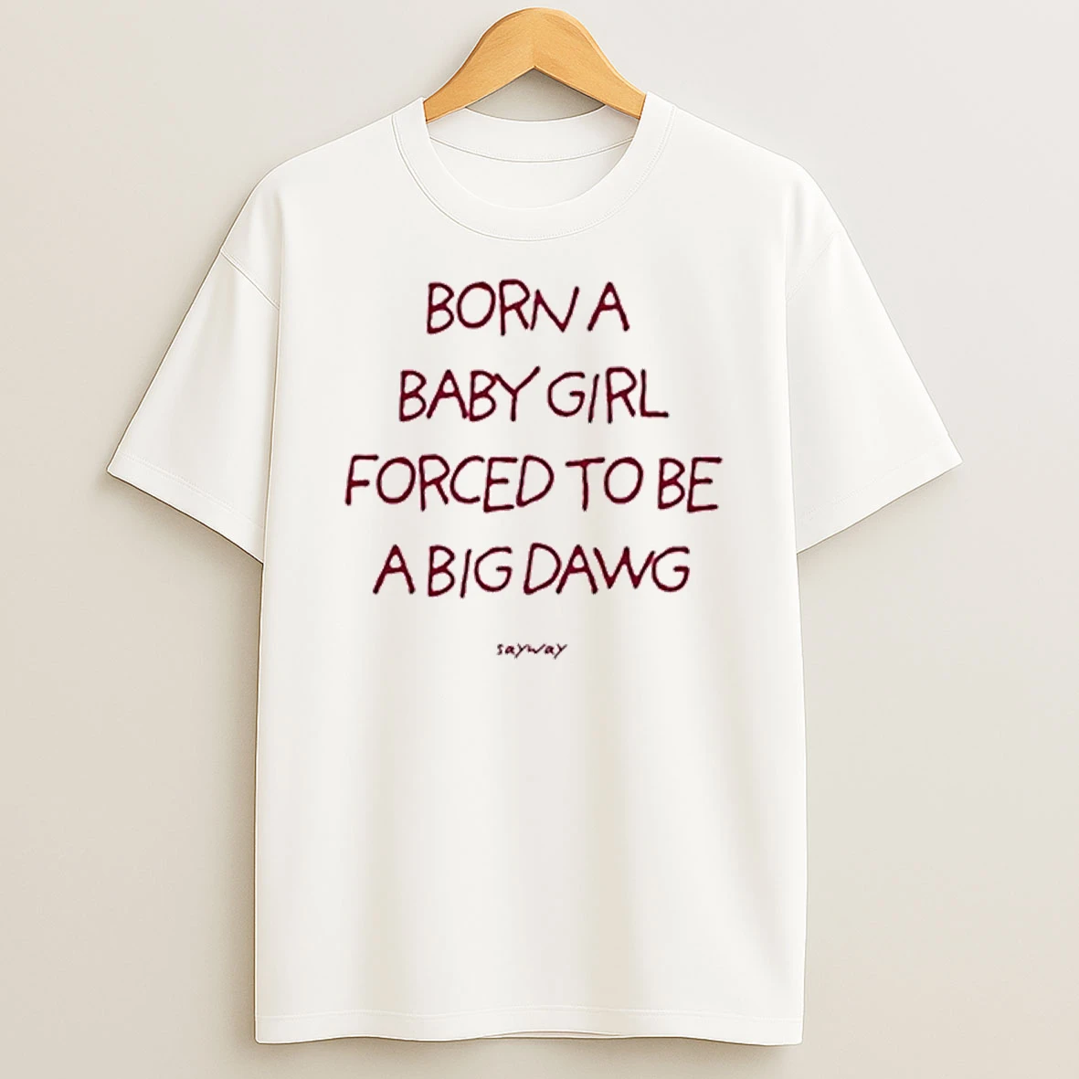 Sayway Born A Baby Girl Forced To Be A Big Dawg Tour 2026 Shirts
