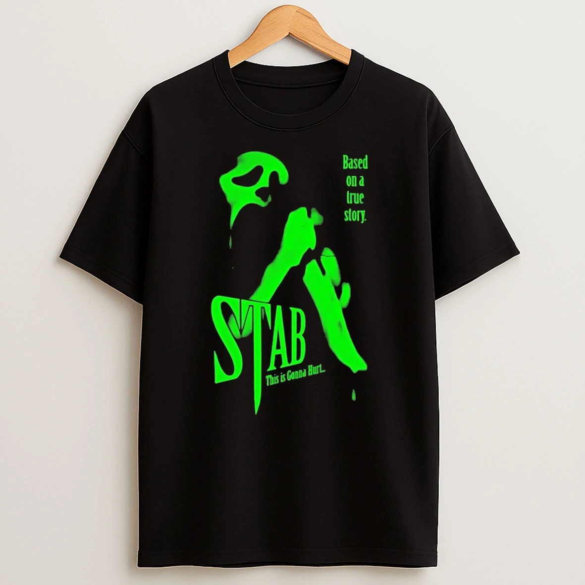 Scream Stab This Is Gonna Hurt Based On A True Story Shirts