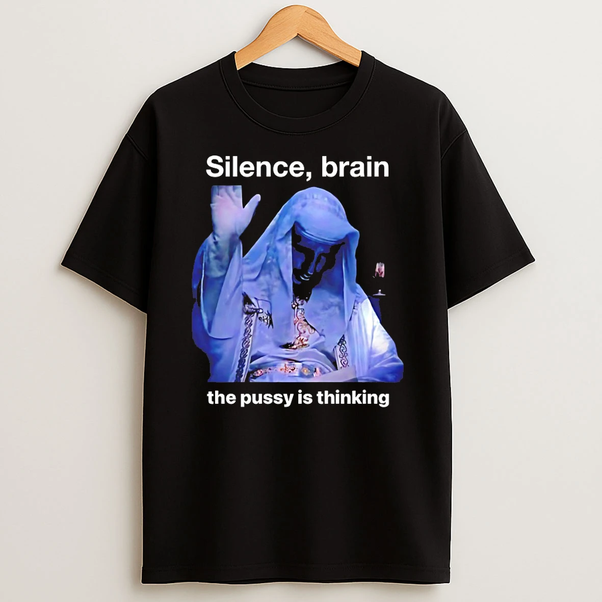 Silence Brain The Pussy Is Thinking Shirts