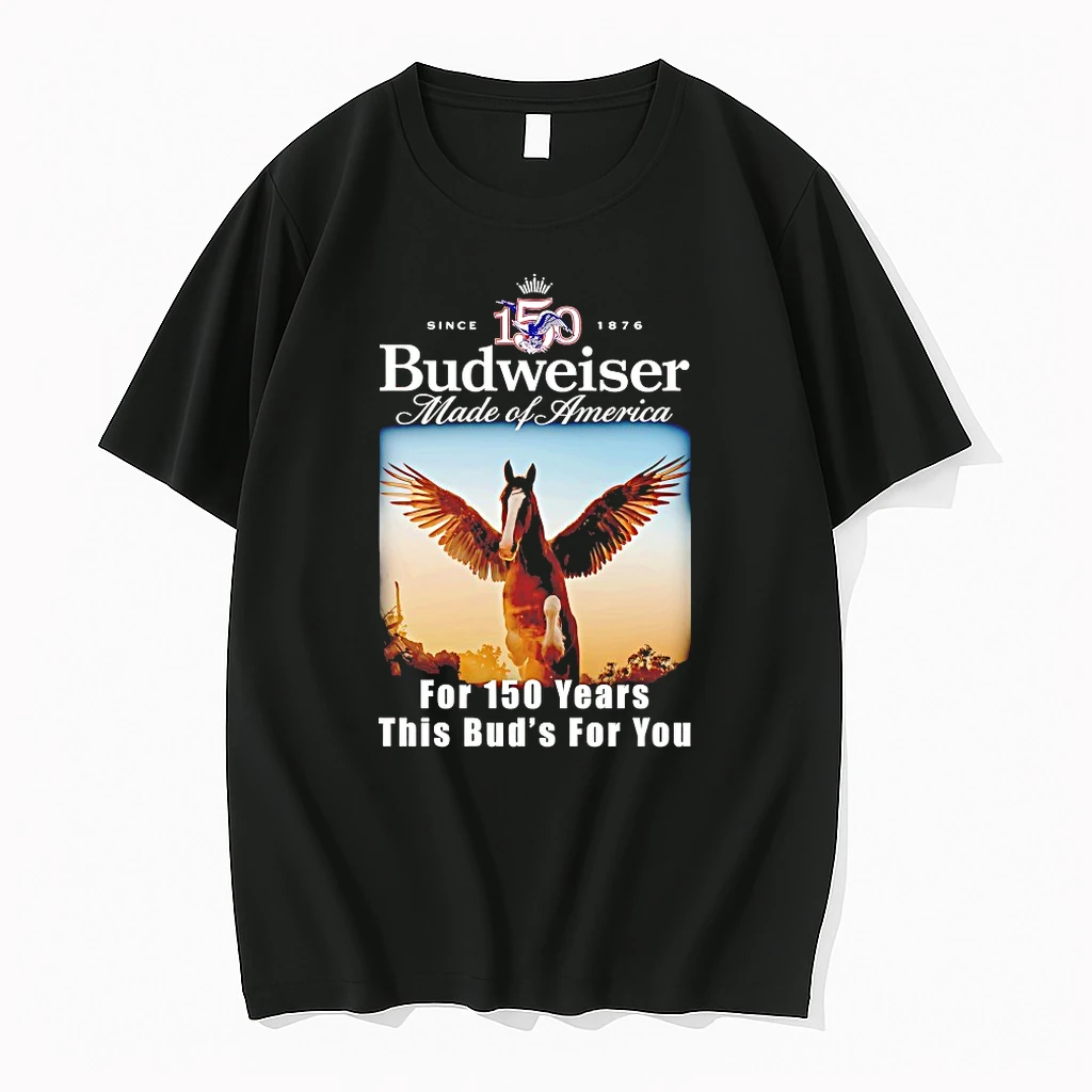 Since 1876 Budweiser Made Of America For 150 Years This Buds For You Shirts