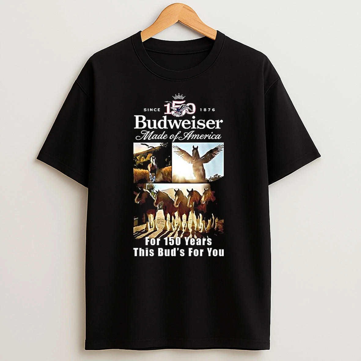 Since 1876 Budweiser Made Of America For 150 Years This Buds For You Woman Shirts
