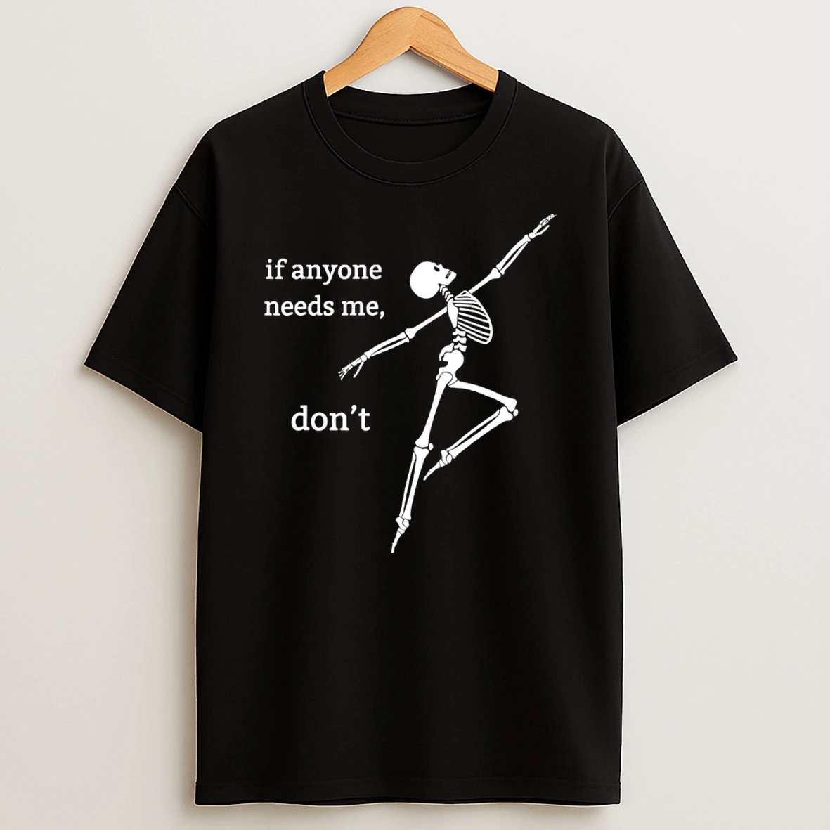 Skeleton If Anyone Needs Me Dont Dance Shirts