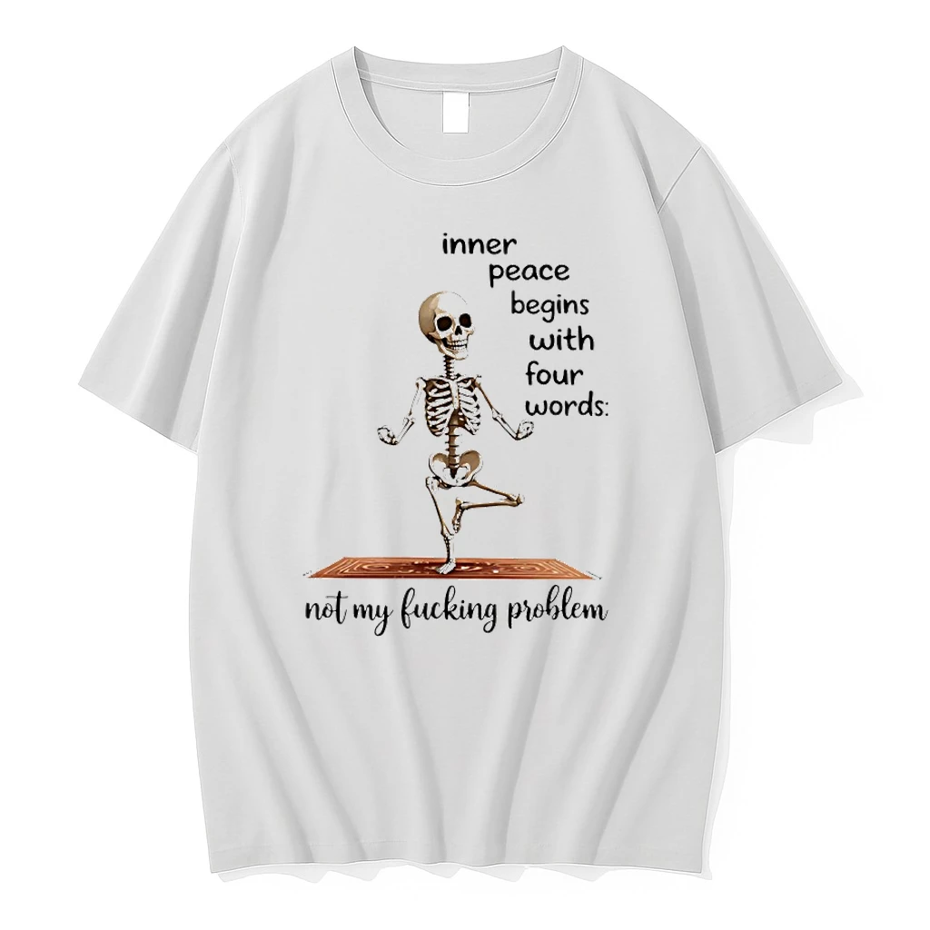 Skeleton Yoga Inner Peace Begins With Four Words Not My Fucking Problem Shirts