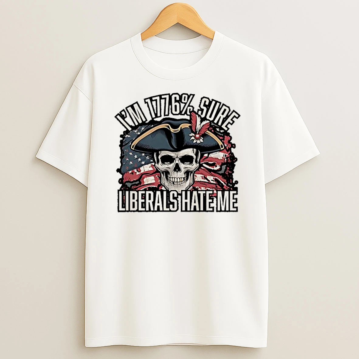 Skull Im 1776 Sure Liberals Hate Me Usa Flag Shirts