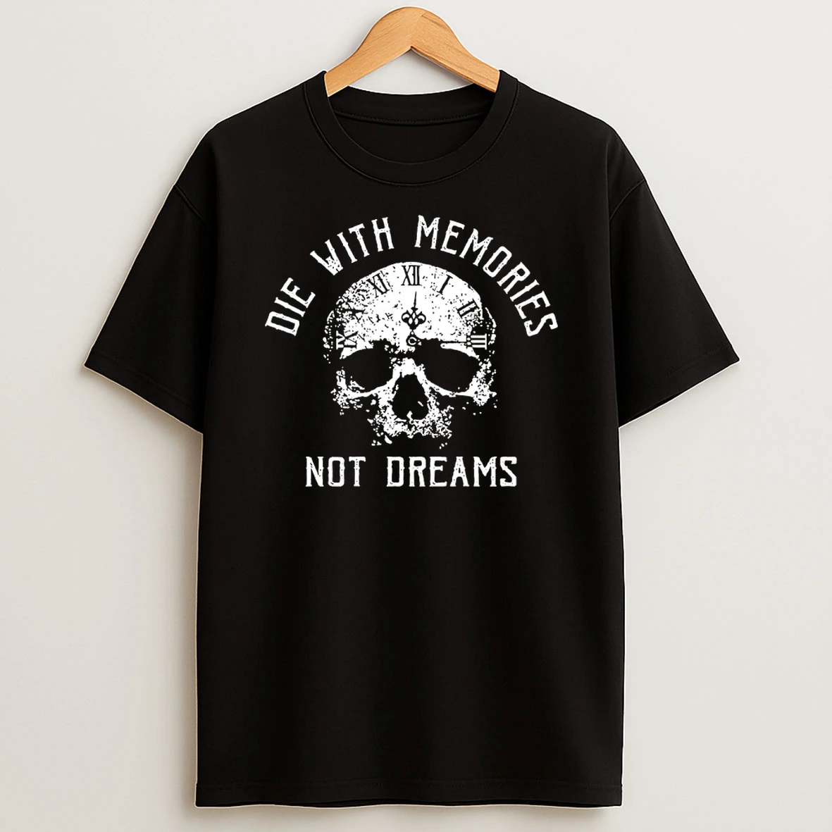 Skull Die With Memories Not Dreams Shirts
