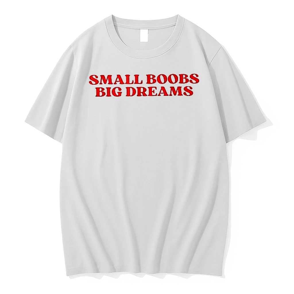 Small Boobs Big Dreams Woman Shirts