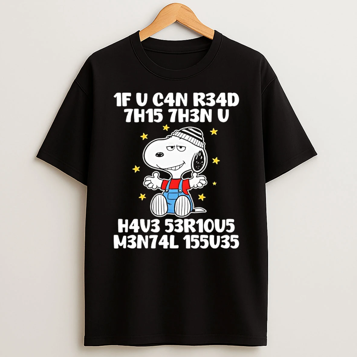 Snoopy 1f U C4n R34d 7h15 7h3n V H4v3 53r10v5 M3n74l 155u35 Shirts