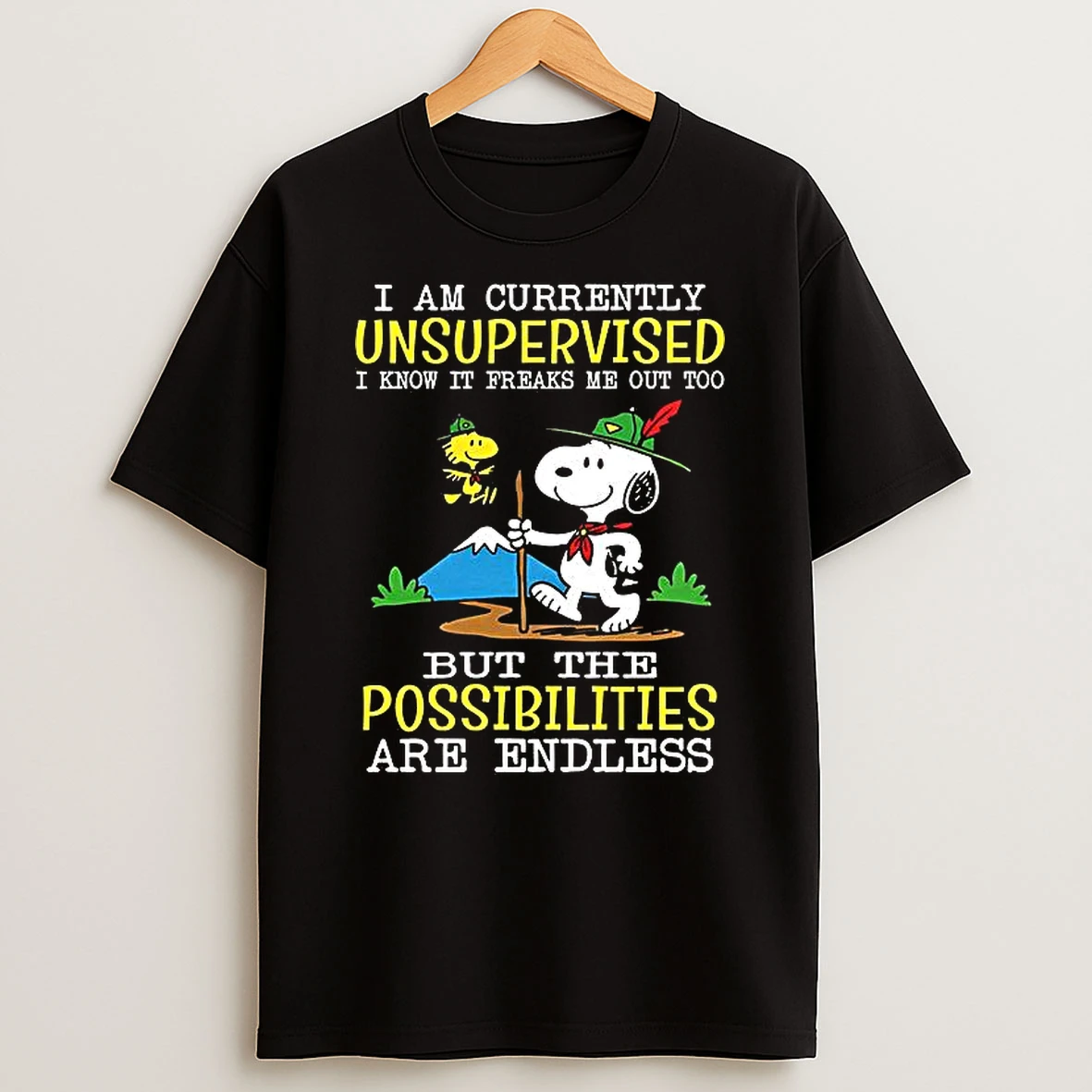 Snoopy I Am Currently Unsupervised I Know It Freaks Me Out Too But The Possibilities Are Endless Woman Shirts