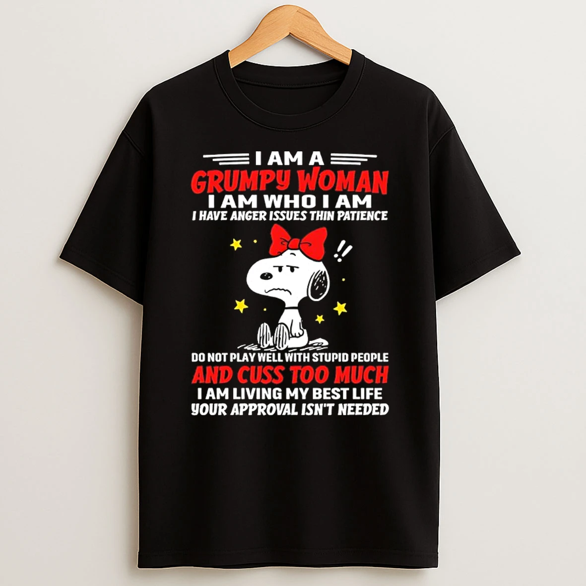 Snoopy I Am Grumpy Woman I Am Who I Am I Have Anger Issues Thin Patience Do Not Play Well With Stupid People Shirts