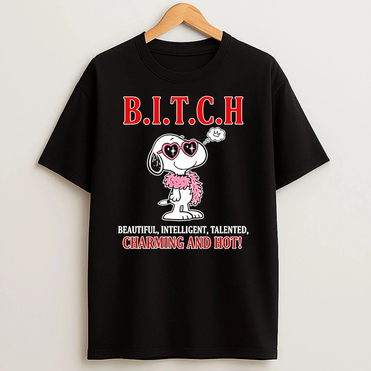 Snoopy Bitch Beautiful Intelligent Talented Charming And Hot Shirts