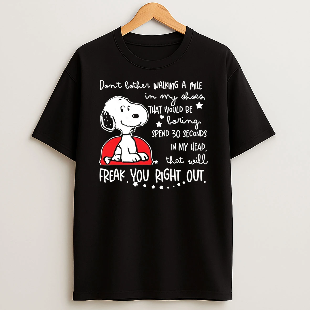 Snoopy Dont Bother Walking A Mile In My Shoes That Would Be Boring Shirts