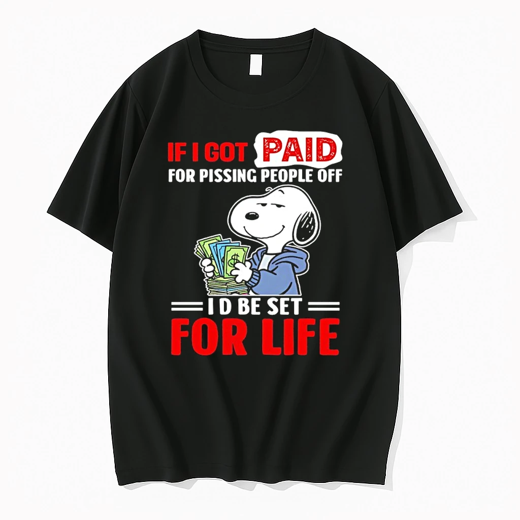 Snoopy Money If I Got Paid For Pissing People Off I D Be Set For Life Shirts