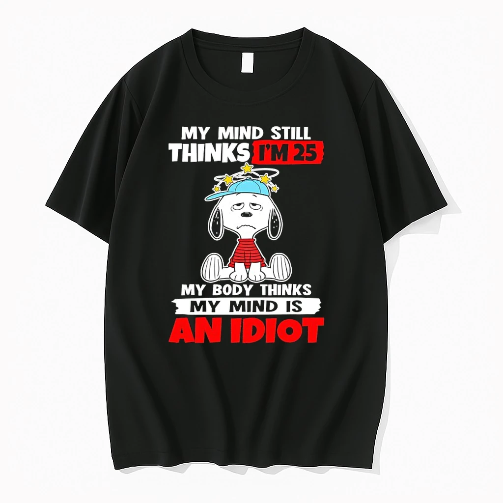 Snoopy My Mind Still Thinks Im 25 My Body Thinks My Mind Is An Idiot Shirts