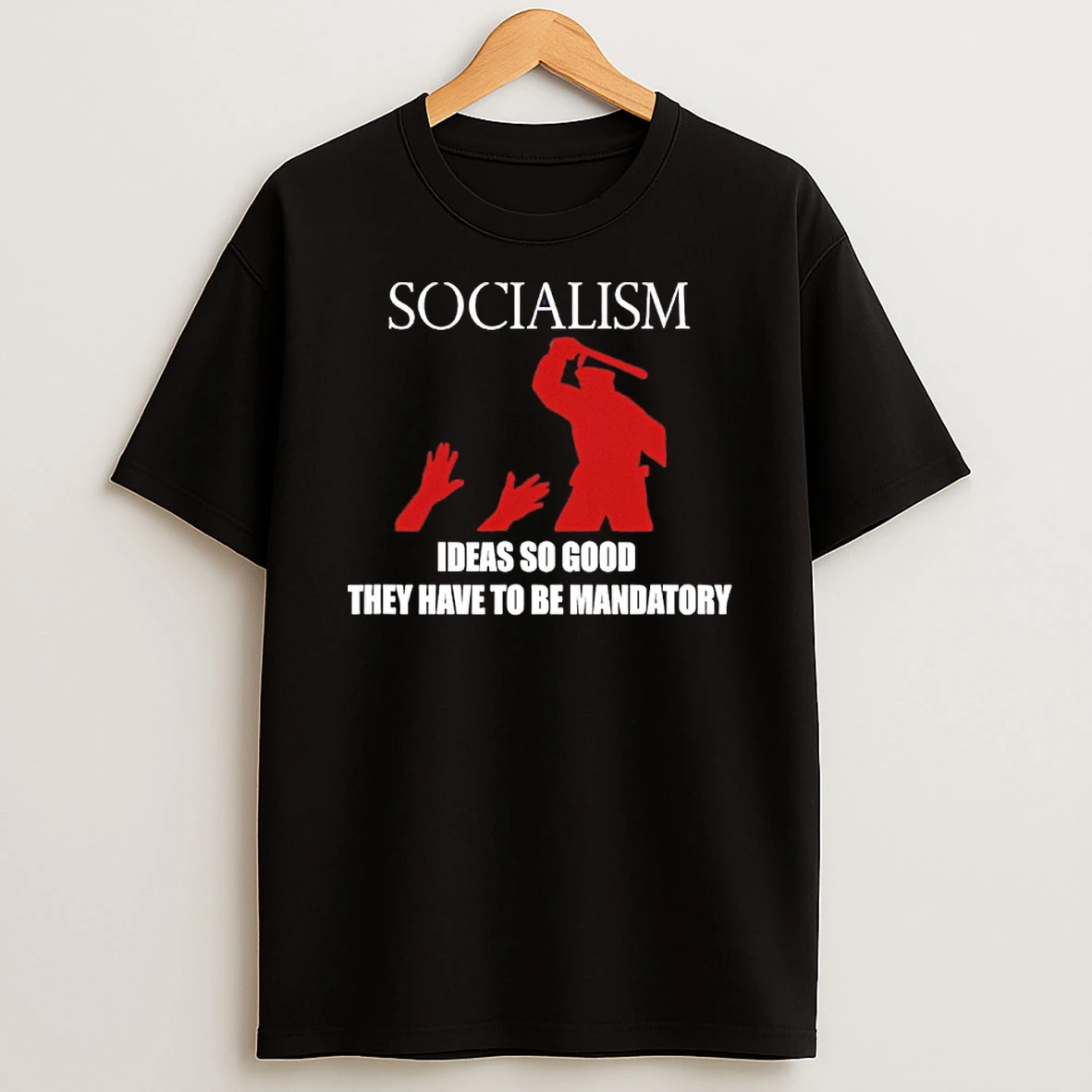 Socialist Ideas So Good They Have To Be Mandatory Shirts