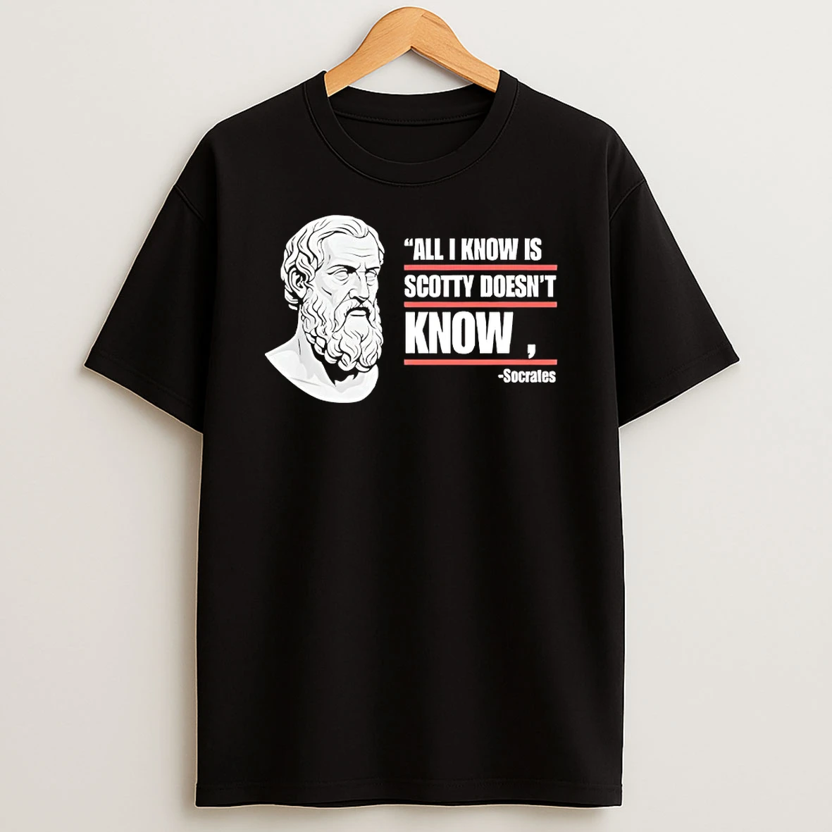 Socrates All I Know Is Scotty Doesnt Know Shirts