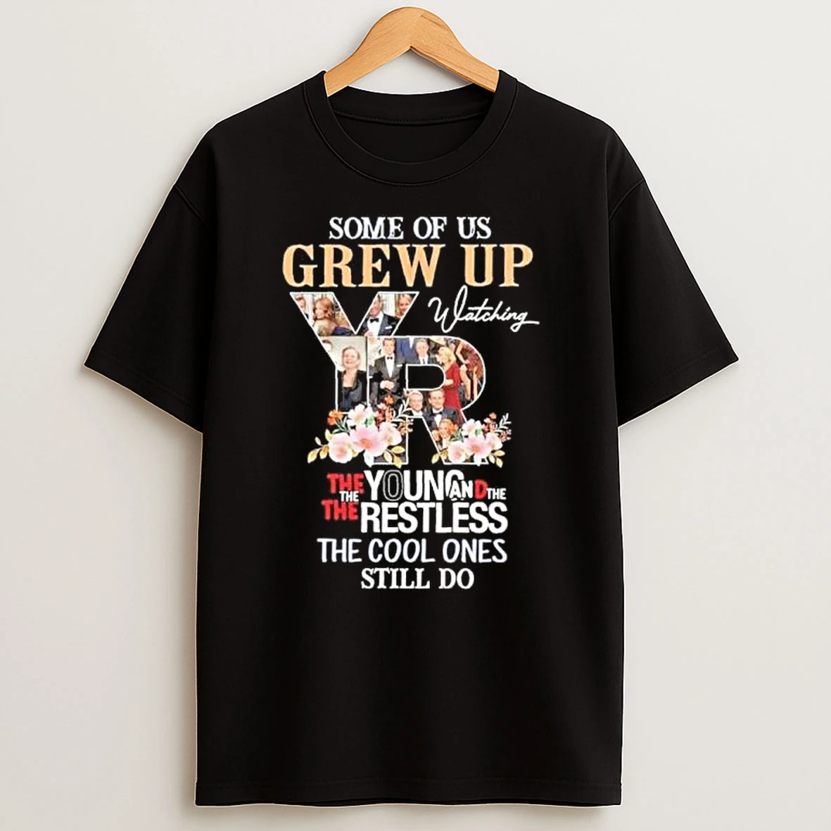 Some Of Us Grew Up Watching The Young And The Restless The Cool Ones Still Do Shirts