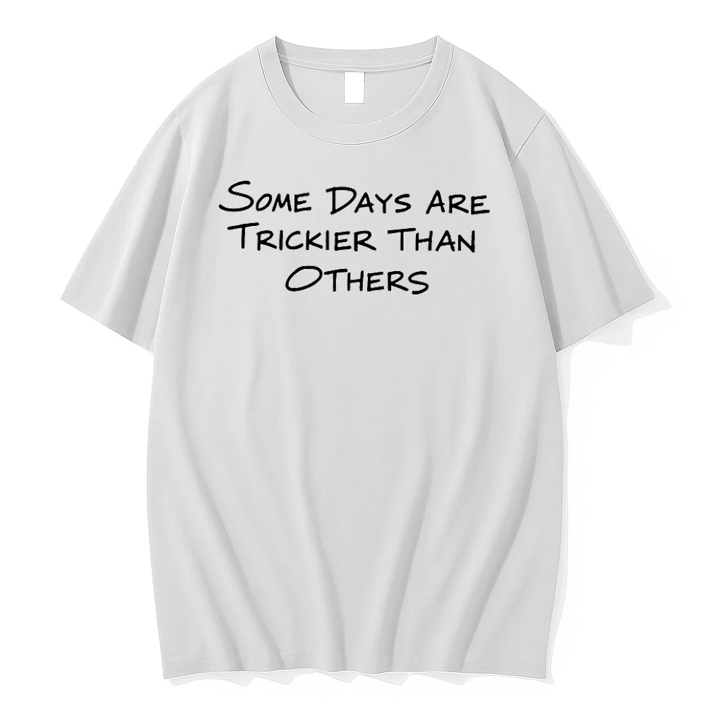 Some Days Are Trickier Than Others Shirts